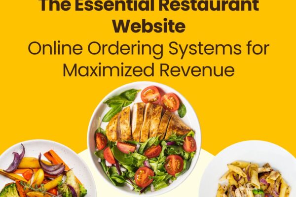 The Essential Restaurant Website: Online Ordering Systems for Maximized Revenue