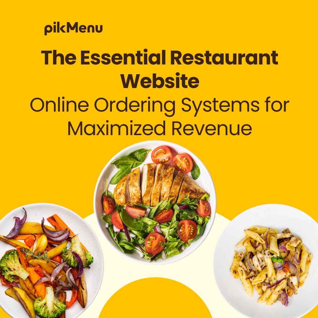 The Essential Restaurant Website: Online Ordering Systems for Maximized Revenue